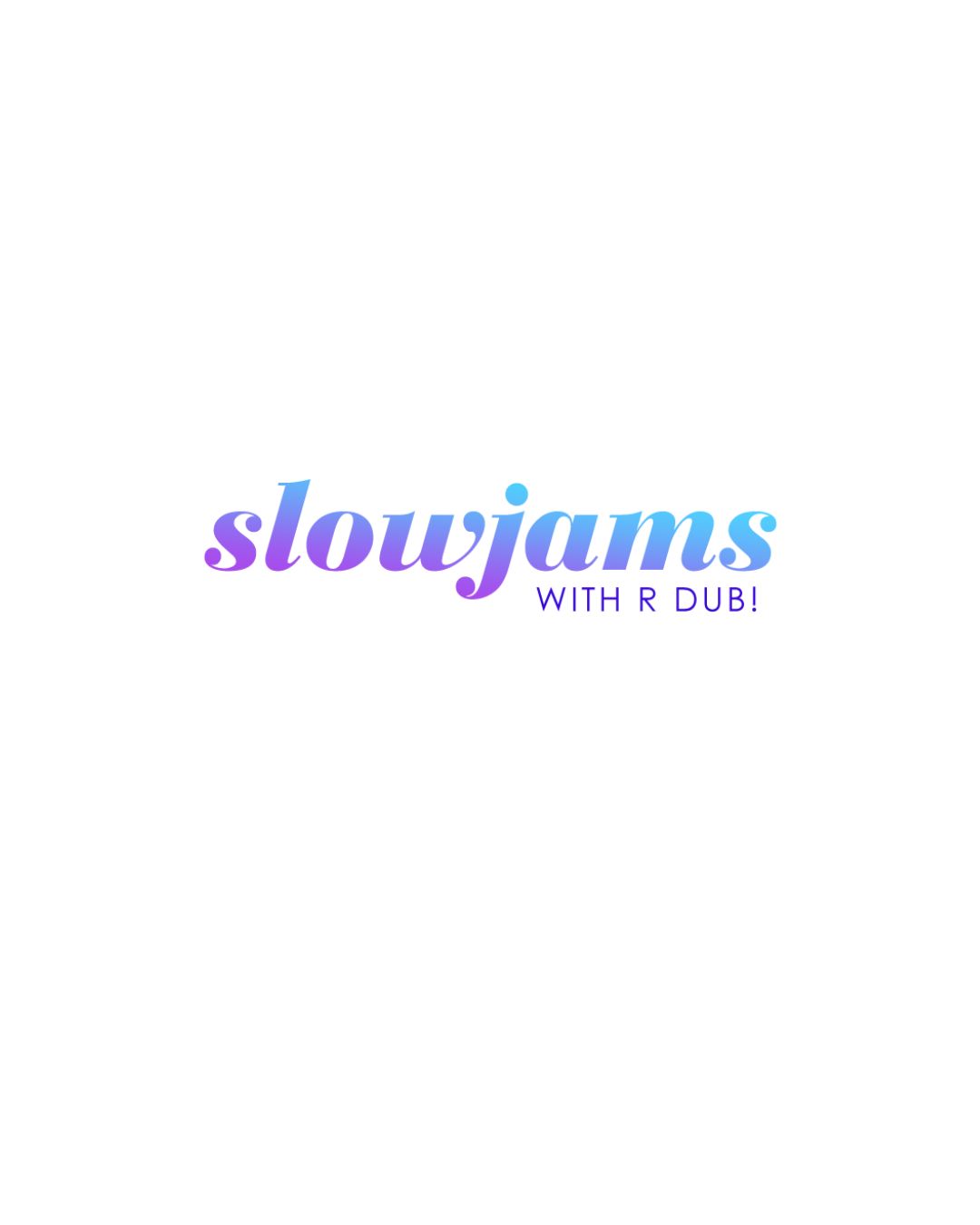 SLOW JAMS WITH R DUB!
